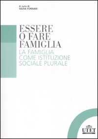 Essere o fare famiglia. La famiglia come istituzione sociale plurale