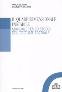 Il quadridimensionale instabile. Manuale per lo studio del costume teatrale