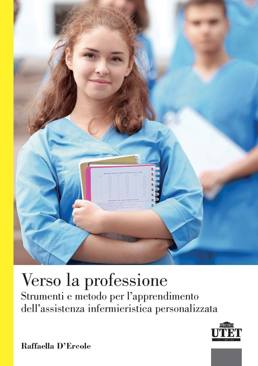 Verso la professione. Strumenti e metodo per l'apprendimento dell'assistenza infermieristica personalizzata