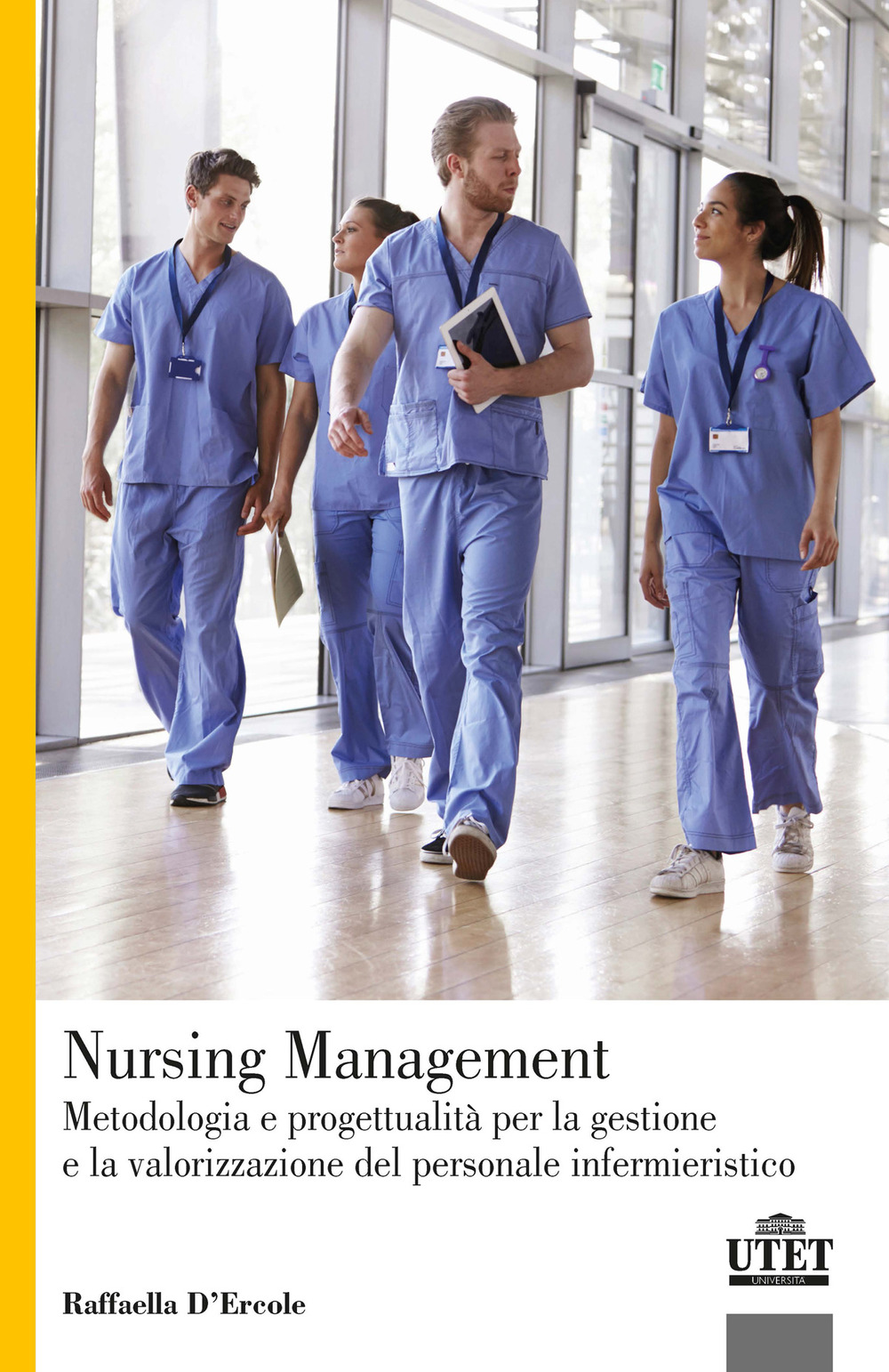 Nursing Management. Metodologia e progettualità per la gestione e la valorizzazione del personale infermieristico