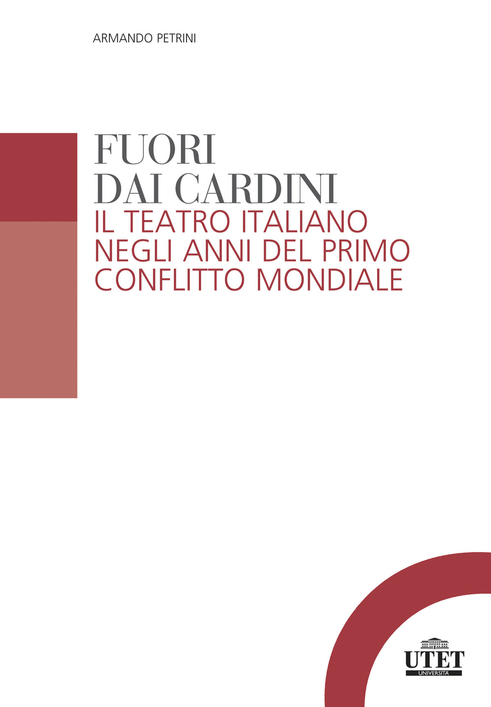 Fuori dai cardini. Il teatro italiano negli anni del primo conflitto mondiale