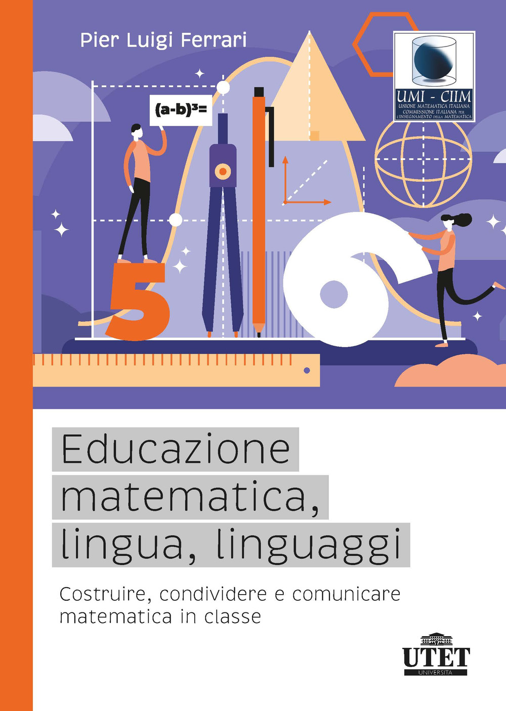 Educazione matematica, lingua, linguaggi. Costruire, condividere e comunicare matematica in classe