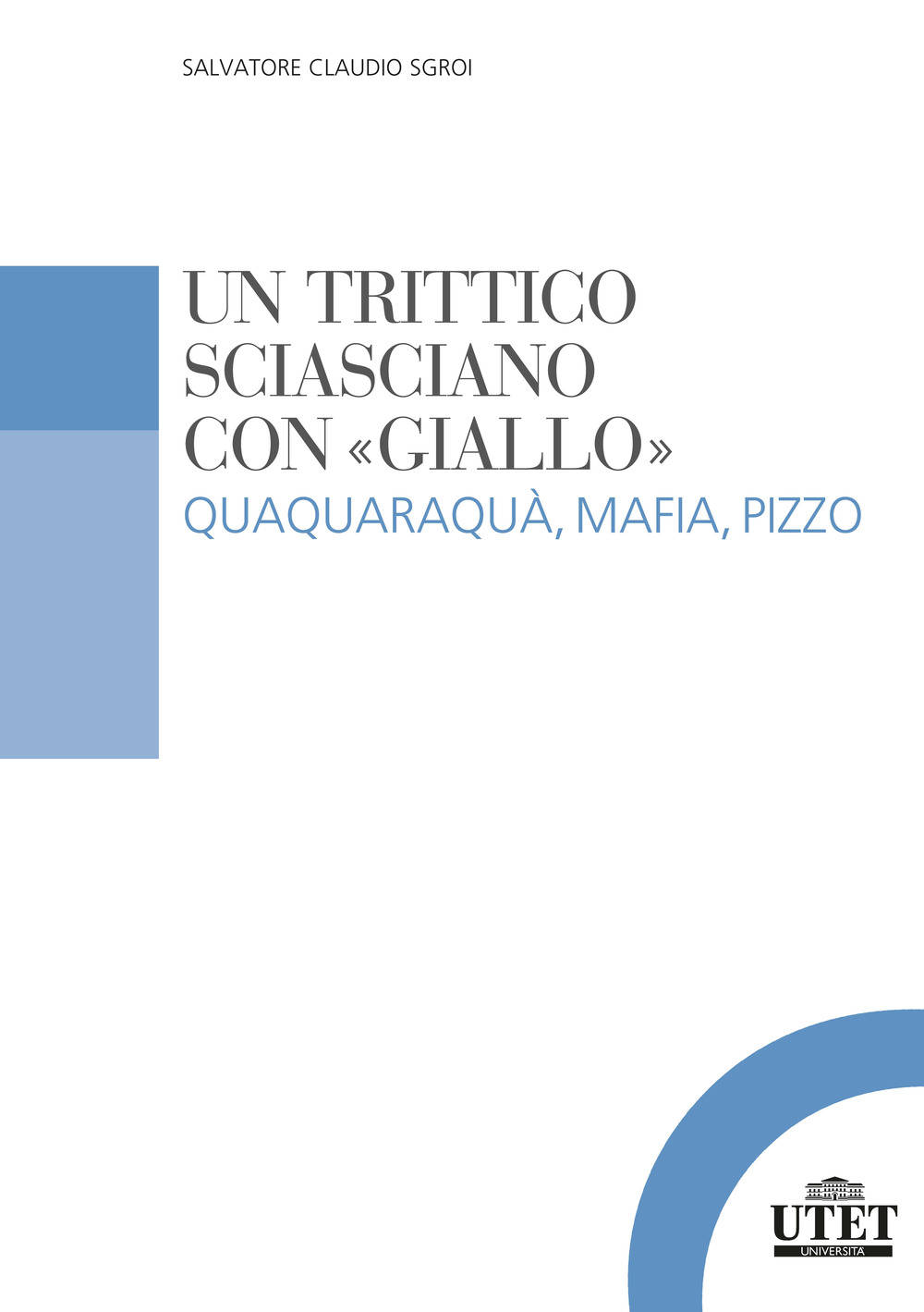 Un trittico sciasciano con «giallo». Quaquaraquà, mafia, pizzo