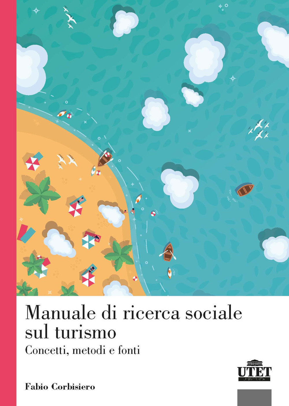 Manuale di ricerca sociale sul turismo. Concetti, metodi e fonti