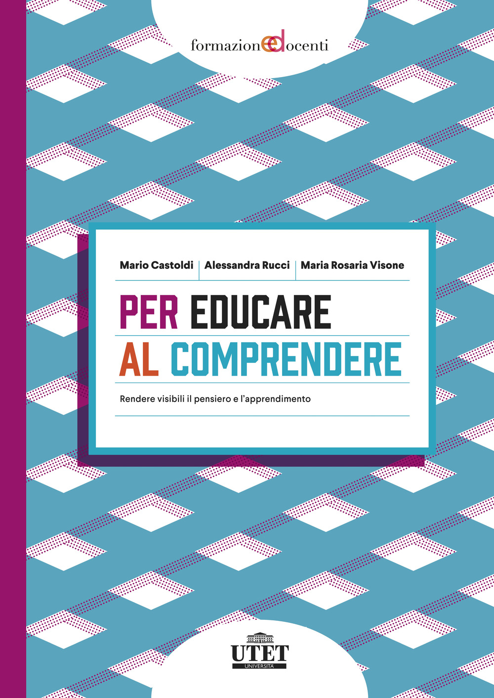 Per educare al comprendere. Rendere visibili il pensiero e l'apprendimento