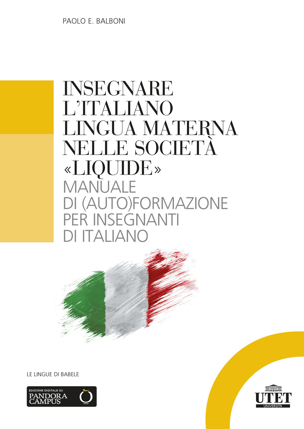 Insegnare l'italiano lingua materna nelle società «liquide». Manuale di (auto)formazione per insegnanti di italiano