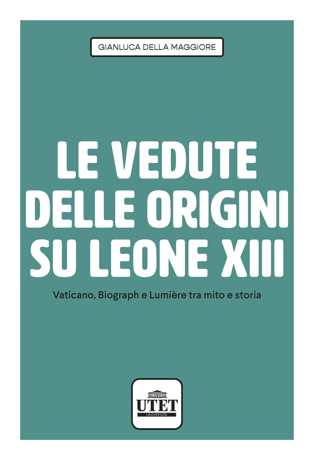 Le vedute delle origini su Leone XIII. Vaticano, Biograph e Lumière tra mito e storia