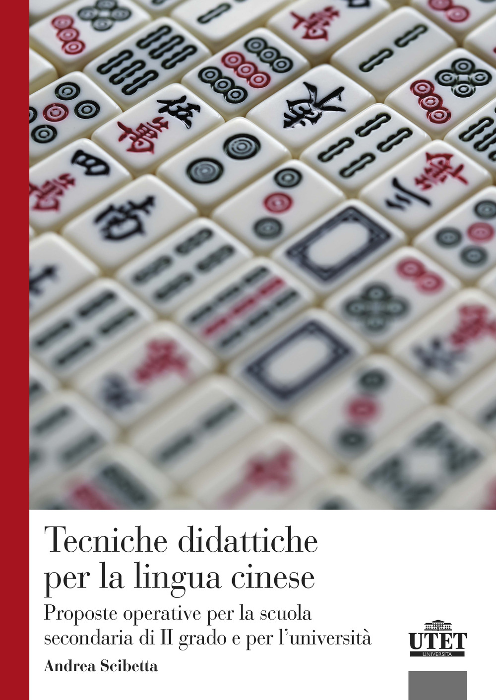 Tecniche didattiche per la lingua cinese. Proposte operative per la scuola secondaria di secondo grado e per l'università