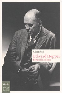 Edward Hopper. Biografia intima