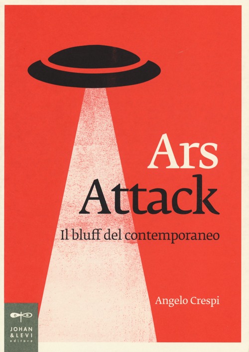 Ars attack. Il bluff del contemporaneo