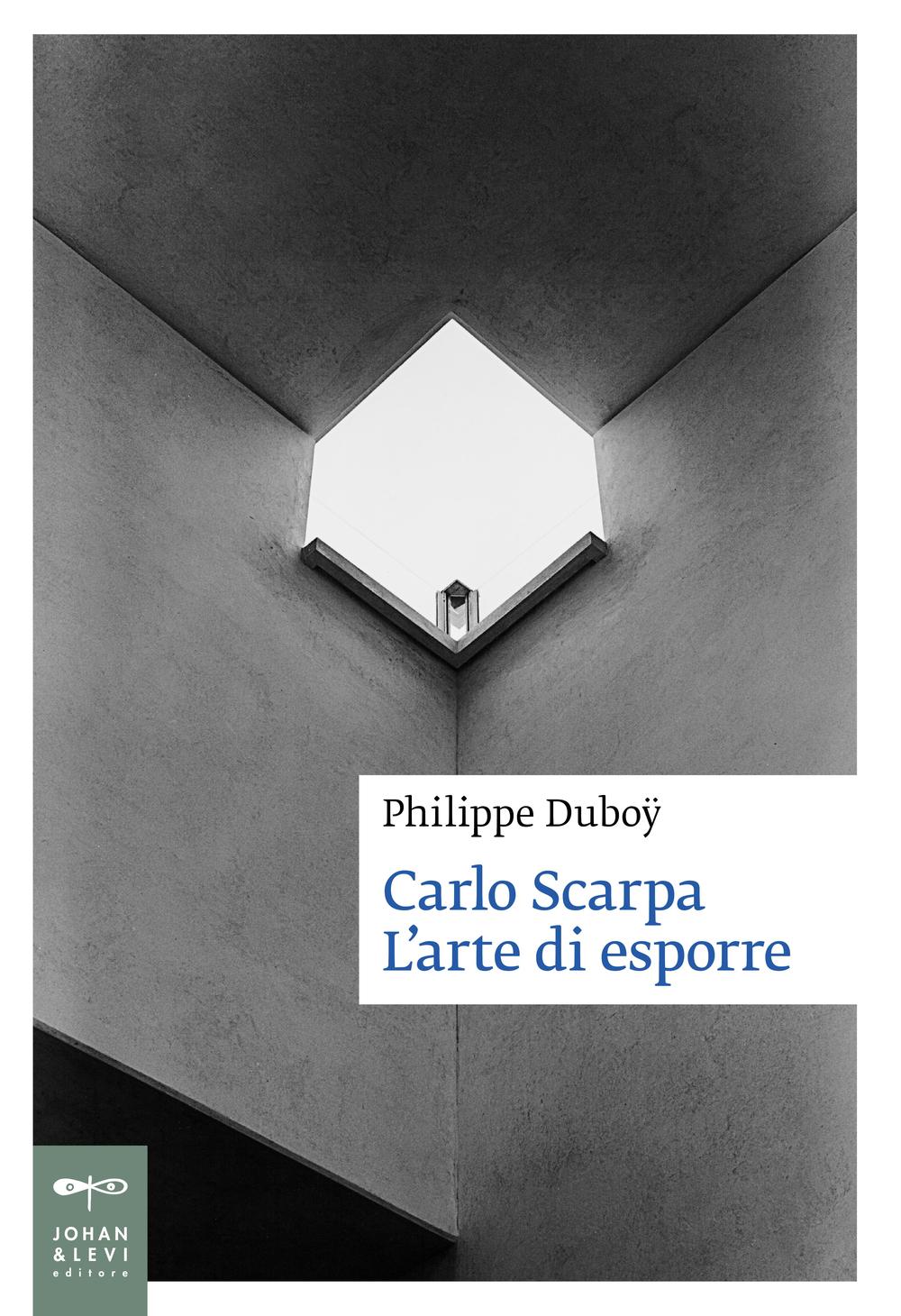 Carlo Scarpa. L'arte di esporre. Ediz. illustrata