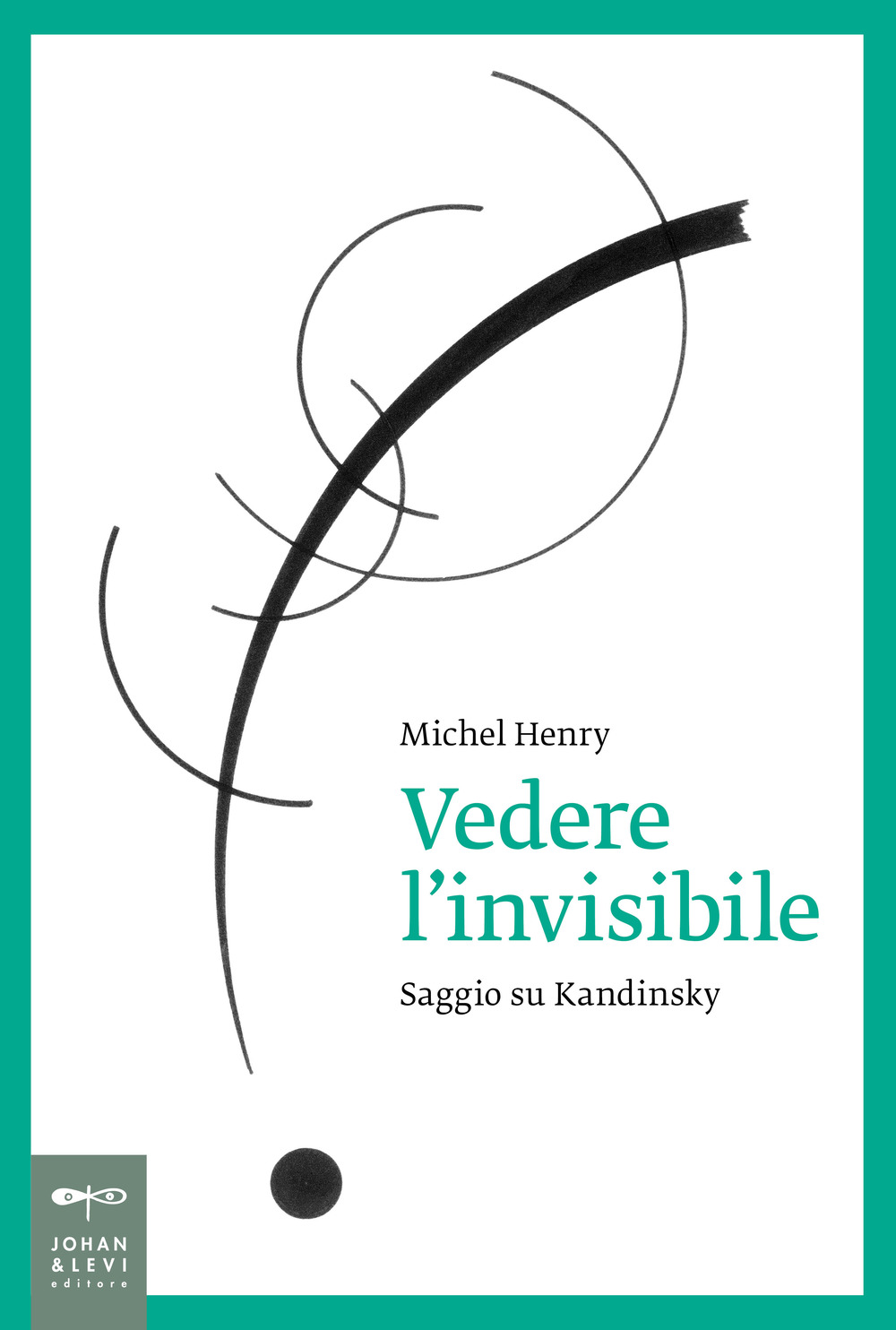 Vedere l'invisibile. Saggio su Kandinskij