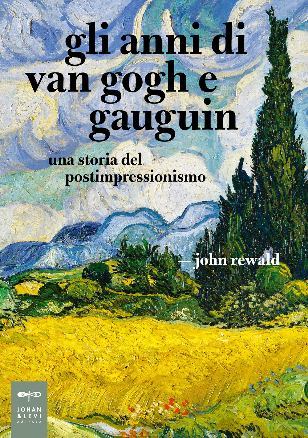 Gli anni di van Gogh e Gauguin. Una storia del postimpressionismo