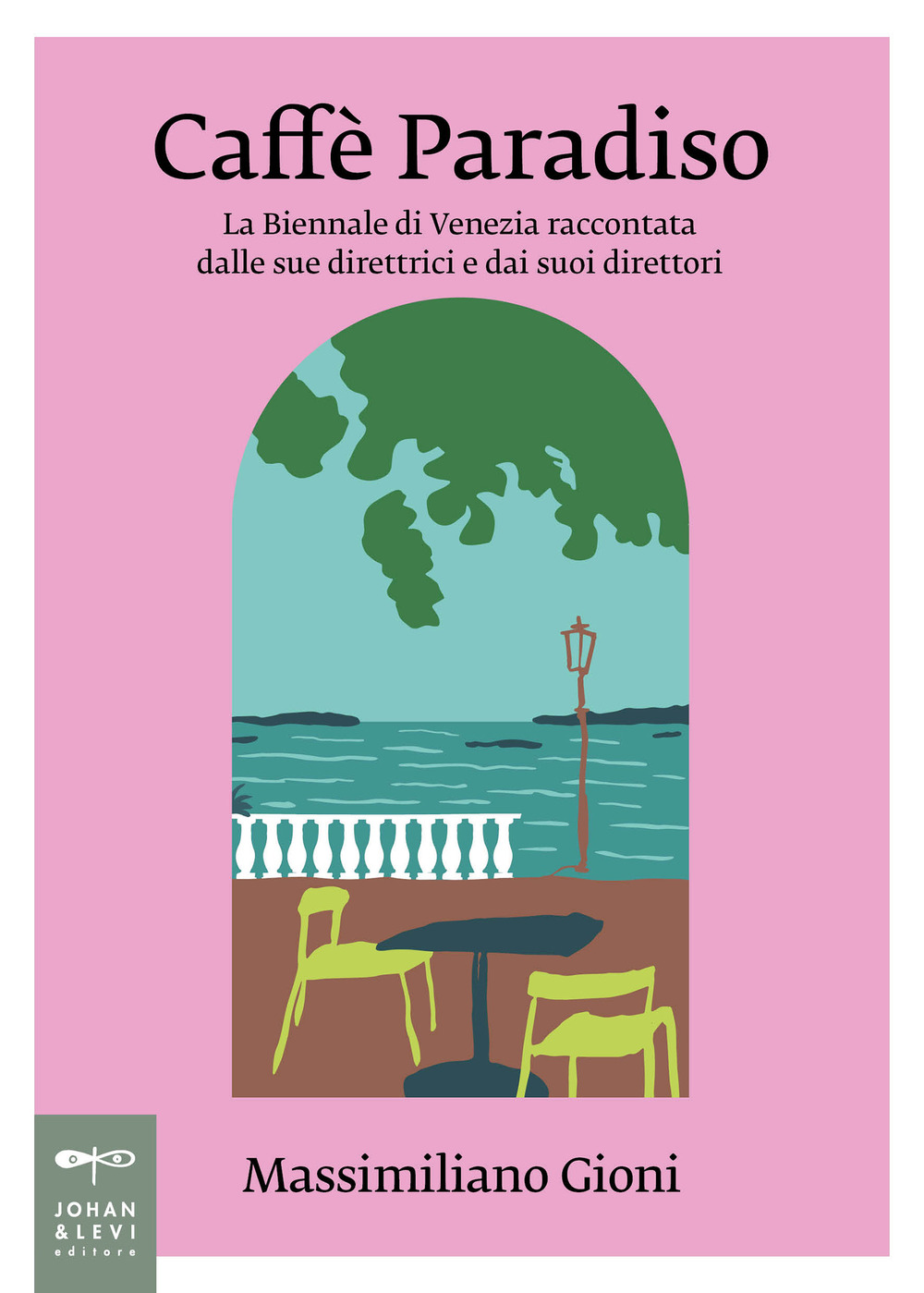 Caffè Paradiso. La Biennale di Venezia raccontata dalle sue direttrici e dai suoi direttori