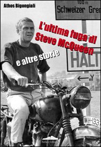 L'ultima fuga di Steve McQueen e altre storie