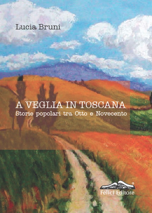 A veglia in Toscana. Storie popolari tra otto e novecento