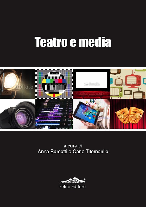 Teatro e media. Una ricerca inedita sul rapporto tra teatro e media