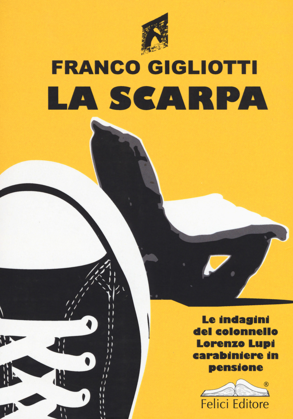 La scarpa. Le indagini del colonnello Lorenzo Lupi carabiniere in pensione