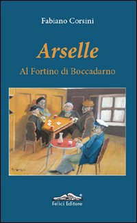 Arselle. Al Fortino di Boccadarno