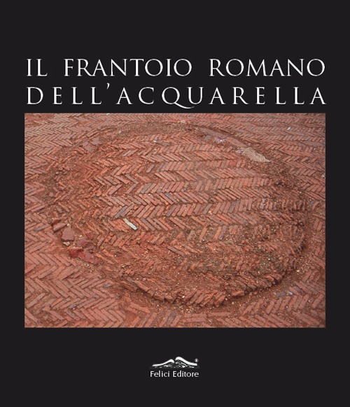 Il frantoio romano dell'Acquarella