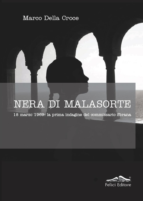 Nera di malasorte. 18 marzo 1969: la prima indagine del commissario Sbrana