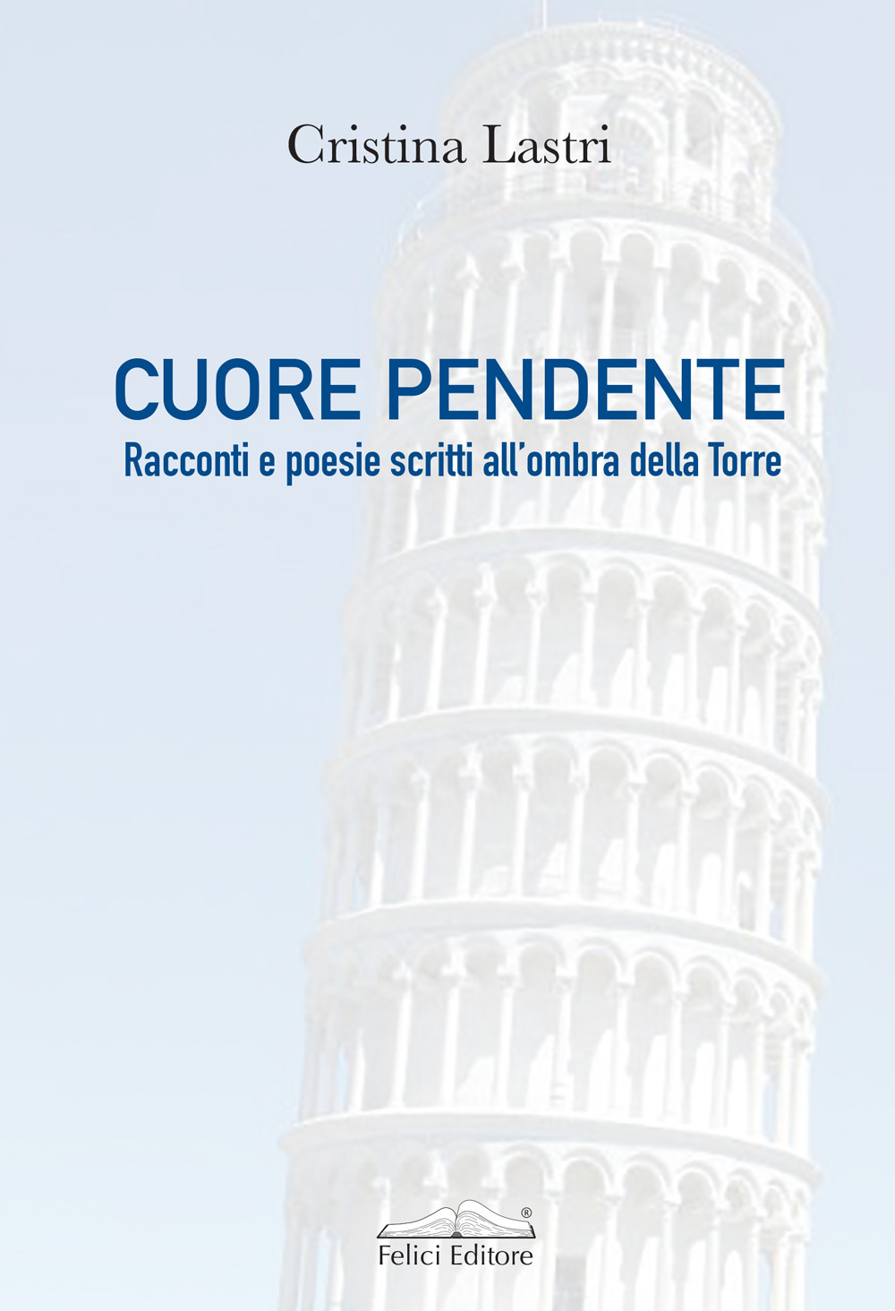 Cuore pendente. Racconti e poesie scritti all'ombra della Torre