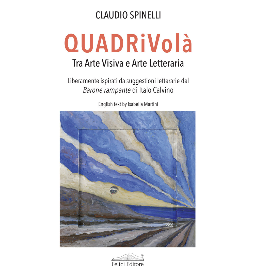 QUADRiVolà. Tra arte visiva e arte letteraria. Liberamente ispirati da suggestioni letterarie del Barone rampante di Italo Calvino. Ediz. italiana e inglese