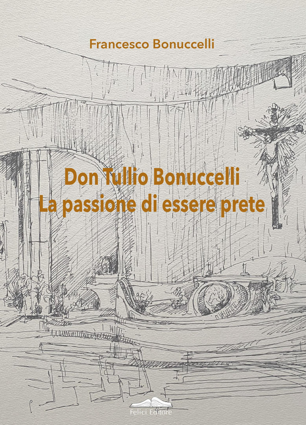 Don Tullio Bonuccelli. La passione di essere prete