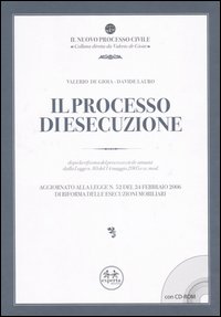 Il Processo Di Esecuzione Dopo La Riforma Del Processo Civile Attuata Dalla Legge N 80 Del 14 Maggio 2005 E Ss Mod Con Cd Rom Di De Gioia Valerio Lauro Davide Bookdealer