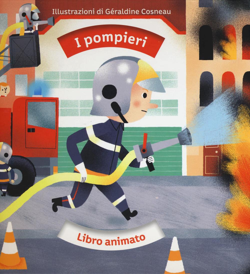 I pompieri. Libro animato. Ediz. illustrata