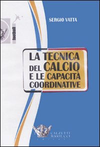 La tecnica del calcio e le capacità coordinative. Con DVD