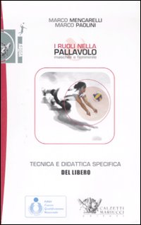 I ruoli nella pallavolo maschile e femminile. Tecnica e didattica specifica del libero. Ediz. illustrata. Con DVD