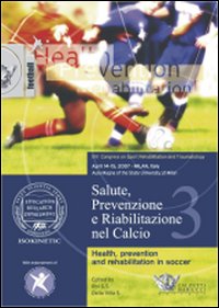 Salute, prevenzione e riabilitazione nel calcio. Con DVD
