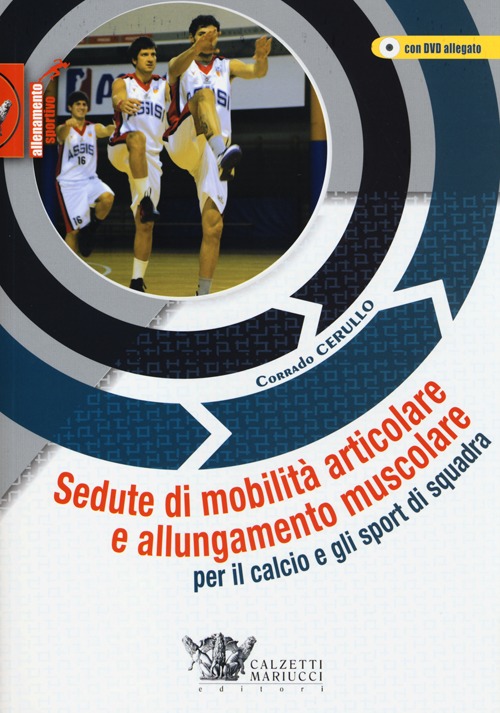 Sedute di mobilità articolare e allungamento muscolare per il calcio e gli sport di squadra. Con DVD
