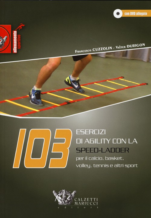 103 esercizi di agility con la Speed-Ladder. Per il calcio, basket, volley, tennis e altri sport. Con DVD