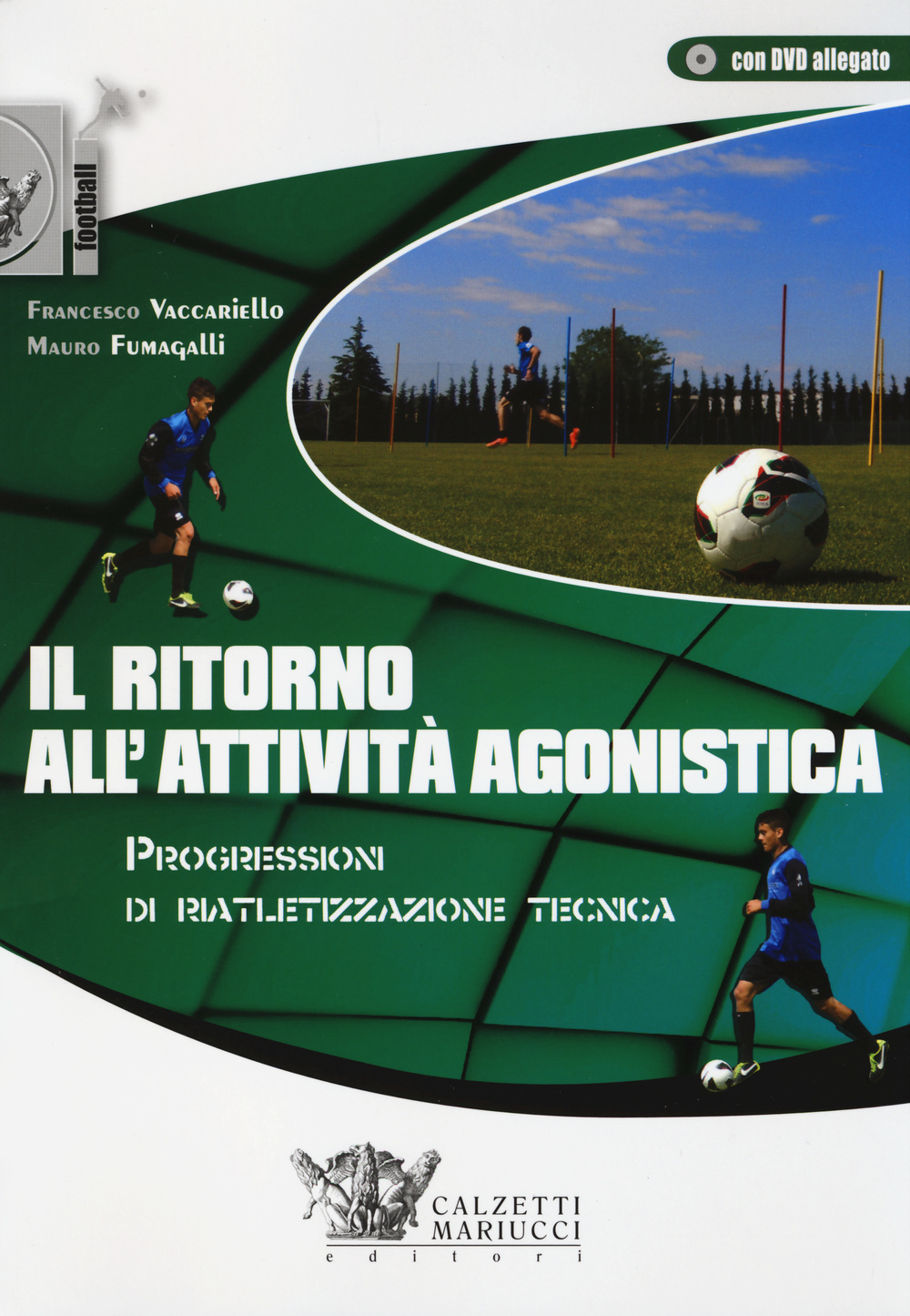 Il ritorno all'attività agonistica. Progressioni di riatletizzazione tecnica. Con DVD