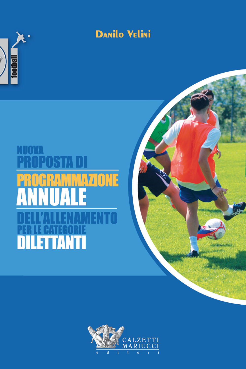 Nuova proposta di programmazione annuale dell'allenamento per le categorie dilettanti. Ediz. illustrata