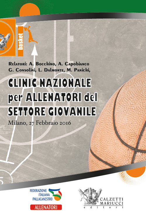 Basket. Clinic nazionale per allenatori del settore giovanile (Milano, 27 febbraio 2016). Con 2 DVD