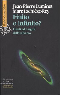 Finito o infinito? Limiti ed enigmi dell'universo