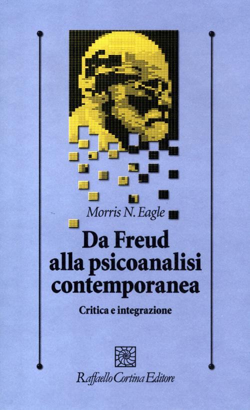 Da Freud alla psicoanalisi contemporanea. Critica e integrazione