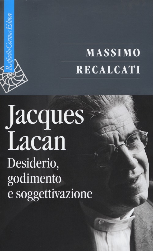 Jacques Lacan. Vol. 1: Desiderio, godimento e soggettivazione