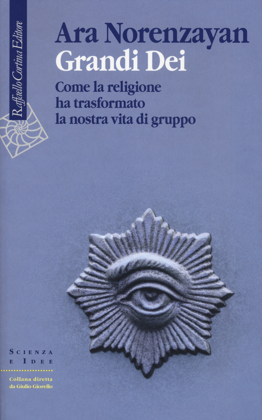 Grandi dei. Come la religione ha trasformato la nostra vita di gruppo