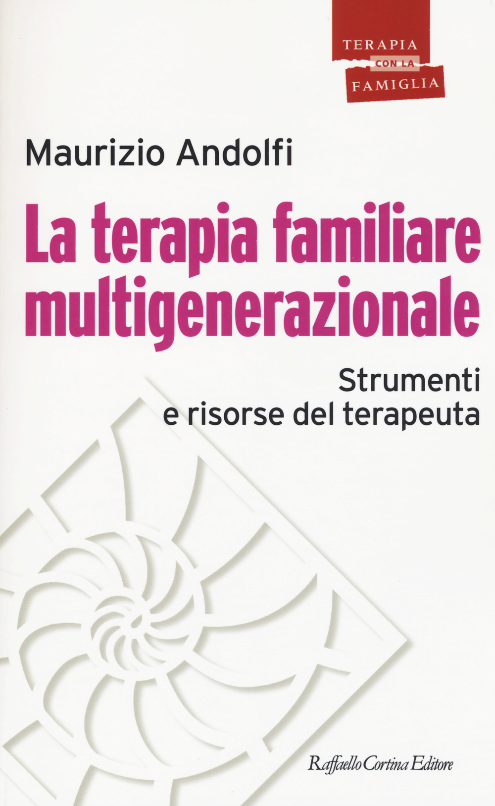 La terapia familiare multigenerazionale. Strumenti e risorse del terapeuta