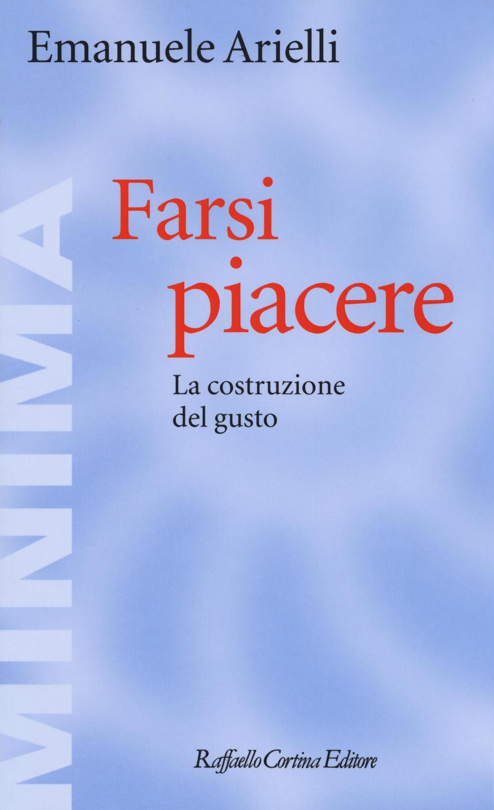 Farsi piacere. La costruzione del gusto