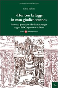 «Hor con la legge in man giudicheranno». Movimenti giuridici nella drammaturgia tragica del Cinquecento italiano