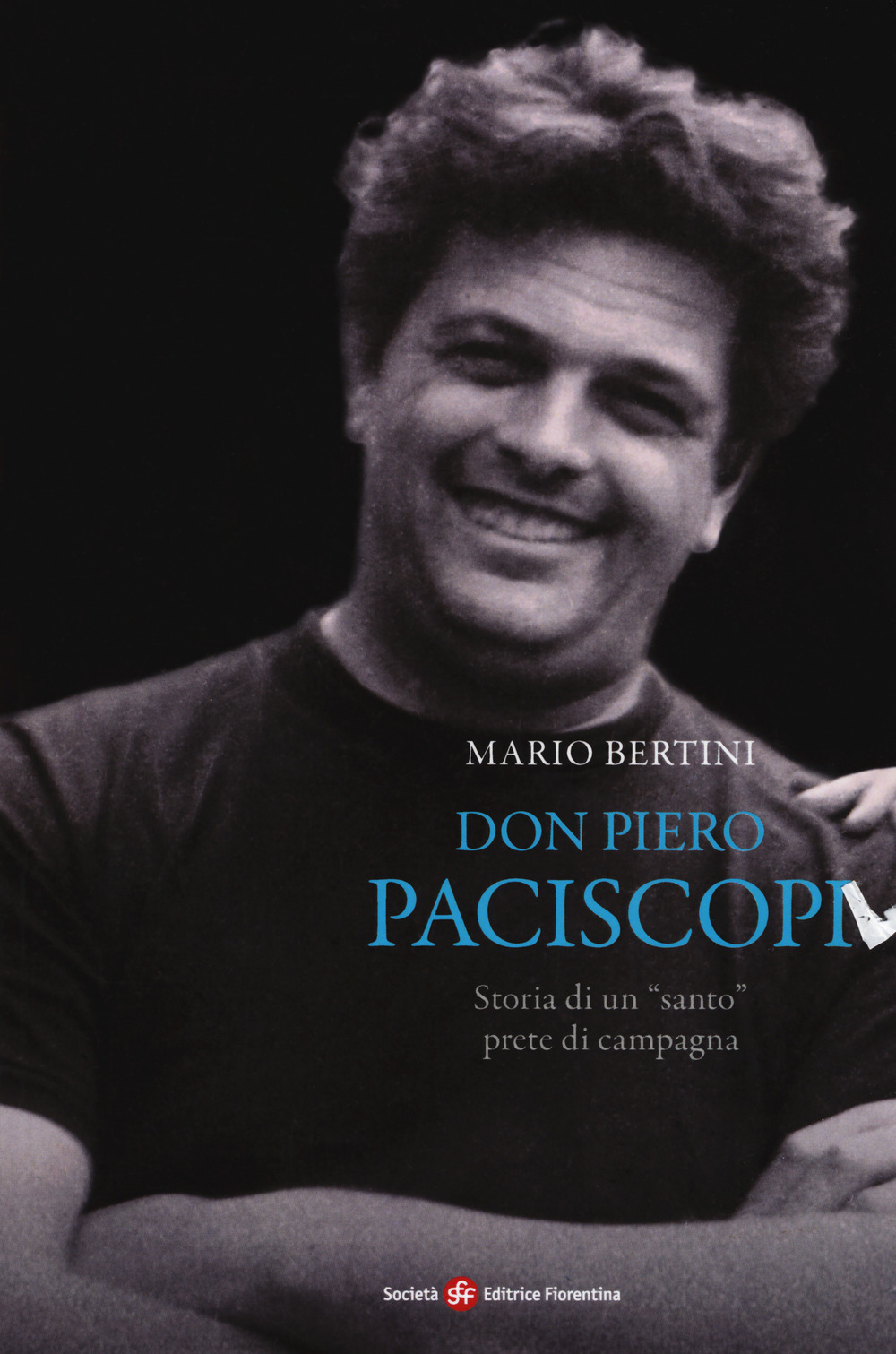 Don Piero Paciscopi. Storia di un «santo» prete di campagna