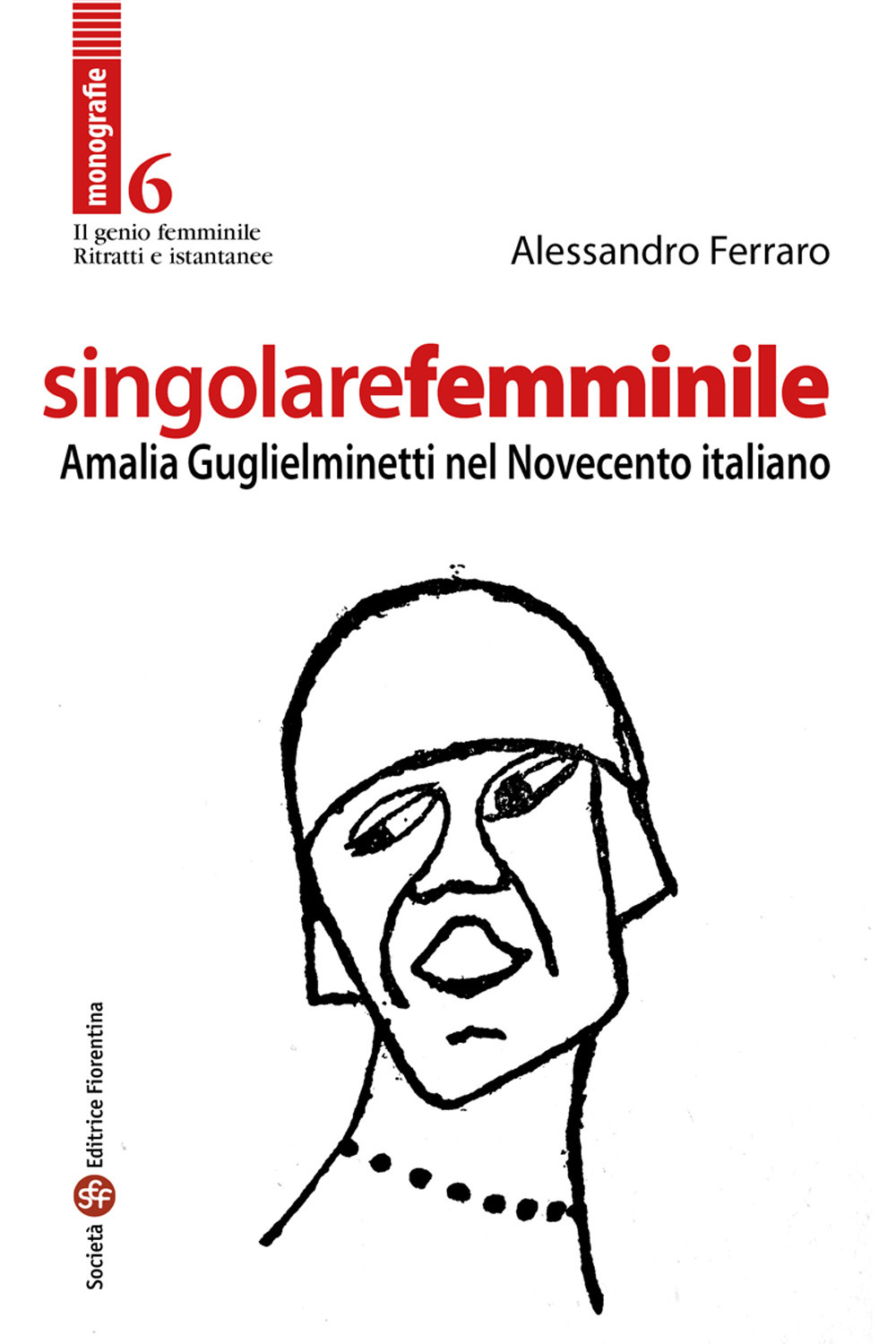 Singolare femminile. Amalia Guglielminetti nel Novecento italiano