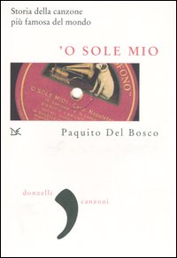 'O sole mio. La storia della canzone più famosa del mondo