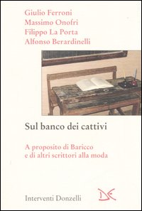 Sul banco dei cattivi. A proposito di Baricco e di altri scrittori alla moda