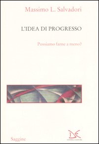 L'idea di progresso. Possiamo farne a meno?